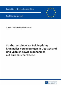 Straftatbestände zur Bekämpfung krimineller Vereinigungen in Deutschland und Spanien sowie Maßnahmen auf europäischer Ebene - Wickenhäuser, Jutta