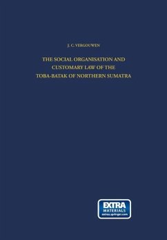 The Social Organisation and Customary Law of the Toba-Batak of Northern Sumatra - Vergouwen, J. C.