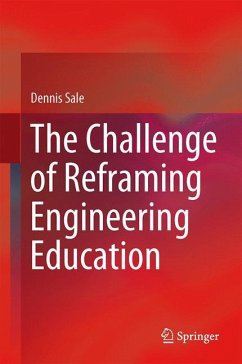 The Challenge of Reframing Engineering Education - Sale, Dennis