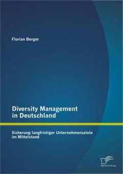 Diversity Management in Deutschland: Sicherung langfristiger Unternehmensziele im Mittelstand - Berger, Florian