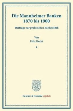 Die Mannheimer Banken 1870 bis 1900. - Hecht, Felix