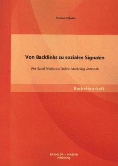 Von Backlinks zu sozialen Signalen: Wie Social Media das Online-Marketing verändert - Hjuler, Tilman