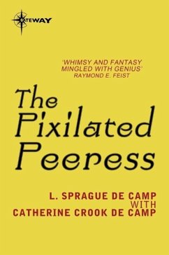 The Pixilated Peeress (eBook, ePUB) - deCamp, L. Sprague; deCamp, Catherine Crook