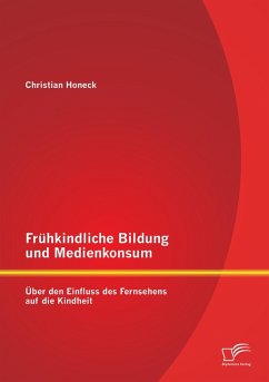 Frühkindliche Bildung und Medienkonsum: Über den Einfluss des Fernsehens auf die Kindheit Cover Frühkindliche Bildung und Medienkonsum: Über den Einfluss des Fernsehens auf die Kindheit