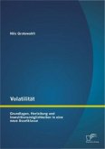 Volatilität: Grundlagen, Herleitung und Investitionsmöglichkeiten in eine neue Assetklasse