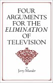Four Arguments for the Elimination of Television (eBook, ePUB) Four Arguments for the Elimination of Television (eBook, ePUB)
