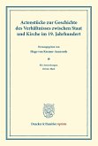 Actenstücke zur Geschichte des Verhältnisses zwischen Staat und Kirche im 19. Jahrhundert.