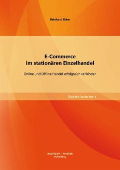 E-Commerce im stationären Einzelhandel: Online und Offline Handel erfolgreich verbinden - Ekker, Reinhard