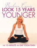 Look 15 Years Younger: The 15-Minute-a-Day Yoga Plan (eBook, ePUB)