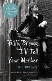 Billy Brown, I'll Tell Your Mother (eBook, ePUB)