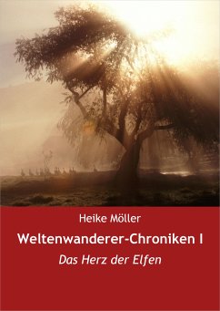 Weltenwanderer-Chroniken I (eBook, ePUB) - Möller, Heike