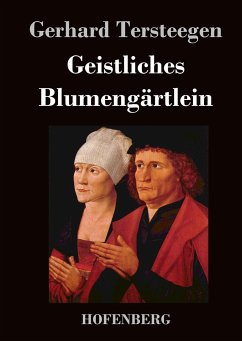 Geistliches Blumengärtlein - Tersteegen, Gerhard