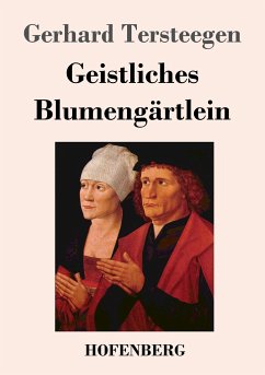 Geistliches Blumengärtlein - Tersteegen, Gerhard