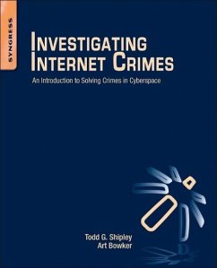 Investigating Internet Crimes - Shipley, Todd G; Bowker, Art