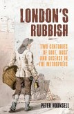 London's Rubbish: Two Centuries of Dirt, Dust and Disease in the Metropolis