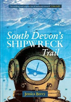 South Devon's Shipwreck Trail - Berry, Jessica