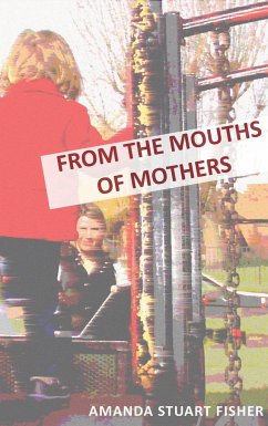From the Mouths of Mothers - Fisher, Amanda Stuart