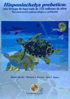 Hispaniachelys prebetica : una tortuga de hace más de 155 millones de años : reconstrucción paleoecológica y ambiental - Benton, Michael; Reolid Pérez, Matías; Slater, Ben