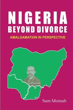Nigeria Beyond Divorce. Amalgamation in Perspective Nigeria Beyond Divorce. Amalgamation in Perspective