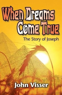 When Dreams Come True: The Story of Joseph - Visser, John