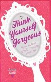 Think Yourself Gorgeous (eBook, ePUB)
