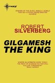 Gilgamesh the King (eBook, ePUB)
