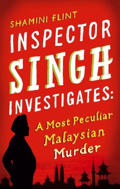 Inspector Singh Investigates: A Most Peculiar Malaysian Murder (eBook, ePUB) - Flint, Shamini