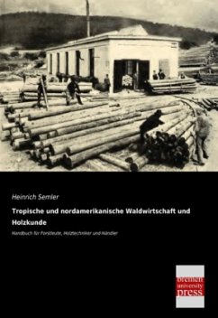 Tropische und nordamerikanische Waldwirtschaft und Holzkunde