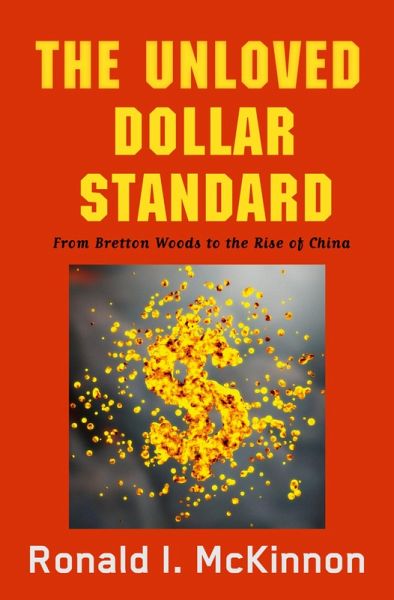 The Unloved Dollar Standard (eBook, PDF) The Unloved Dollar Standard (eBook, PDF)