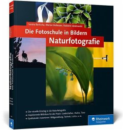 Die Fotoschule in Bildern. Naturfotografie - Bollmann, Werner;Jakubowski, Radomir;Bartocha, Sandra