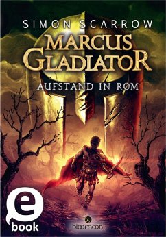 Aufstand in Rom / Marcus Gladiator Bd.3 (eBook, ePUB) - Scarrow, Simon