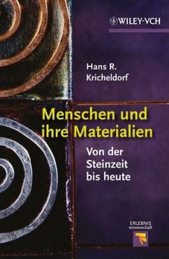 Menschen und ihre Materialien: Von der Steinzeit bis heute Hans R. Kricheldorf Author