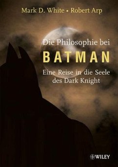 Die Philosophie bei Batman (eBook, ePUB) - White, Mark D.; Arp, Robert