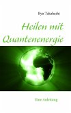 Heilen mit Quantenenergie (eBook, ePUB)