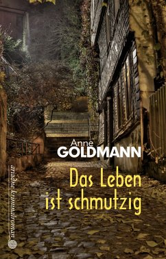 Das Leben ist schmutzig (eBook, ePUB) - Goldmann, Anne