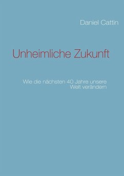 Unheimliche Zukunft (eBook, ePUB) - Cattin, Daniel