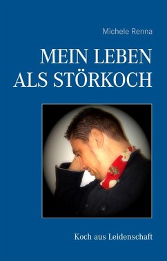 Mein Leben als Störkoch (eBook, ePUB) - Renna, Michele