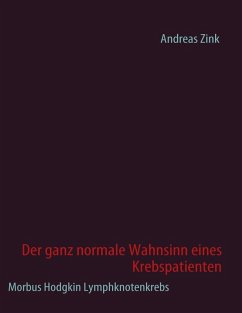 Der ganz normale Wahnsinn eines Krebspatienten (eBook, ePUB) - Zink, Andreas; Elsen, Johann