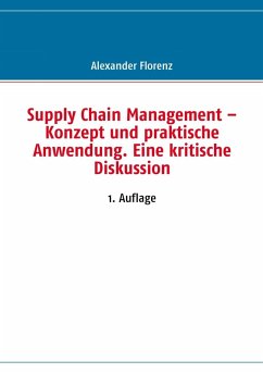 Supply Chain Management - Konzept und praktische Anwendung. Eine kritische Diskussion (eBook, ePUB) - Florenz, Alexander