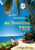 Das große Abenteuer des Chamäleons TRIX (eBook, ePUB)