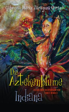 Die Aztekenblume. Indiana - Henrici, Ernst