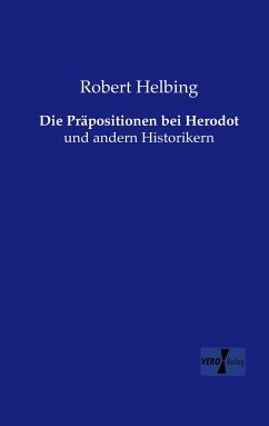 Die Präpositionen bei Herodot - Helbing, Robert
