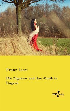 Die Zigeuner und ihre Musik in Ungarn - Liszt, Franz