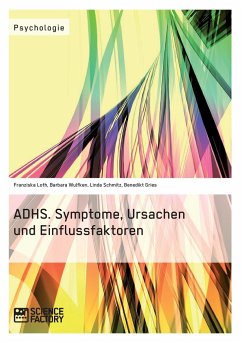 ADHS. Symptome, Ursachen und Einflussfaktoren - Gries, Benedikt;Wulfken, Barbara