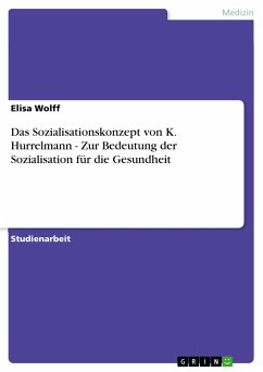 Das Sozialisationskonzept von K. Hurrelmann - Zur Bedeutung der Sozialisation für die Gesundheit (eBook, PDF)