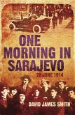 One Morning In Sarajevo (eBook, ePUB) One Morning In Sarajevo (eBook, ePUB)