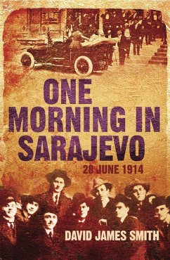 One Morning In Sarajevo (eBook, ePUB) - Smith, David James