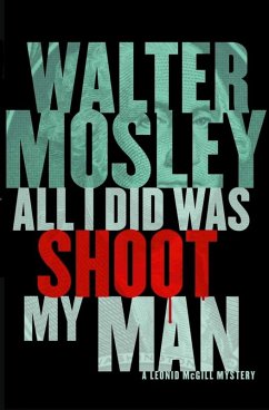 All I Did Was Shoot My Man (eBook, ePUB) - Mosley, Walter