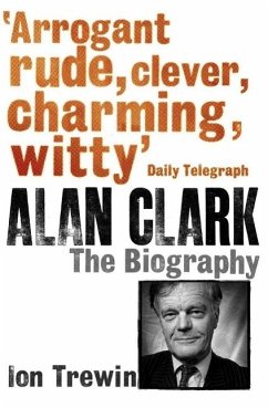 Alan Clark: The Biography (eBook, ePUB) - Trewin, Ion