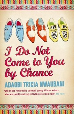 I Do Not Come to You by Chance (eBook, ePUB) - Nwaubani, Adaobi Tricia